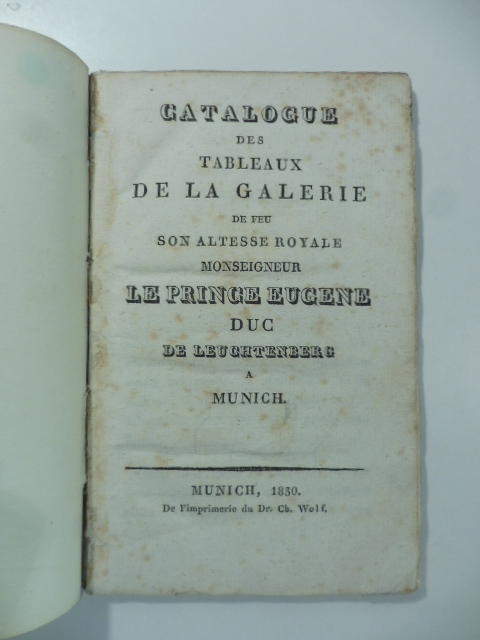 Catalogue des tableaux de la Galerie de feu son altesse le Prince Eugene duc de Leuchtenberg a Munich